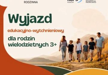 „SZCZĘŚCIE DO POTĘGI” - RODZINY WIELODZIETNE W CENTRUM UWAGI SAMORZĄDU WOJEWÓDZTWA MAŁOPOLSKIEGO